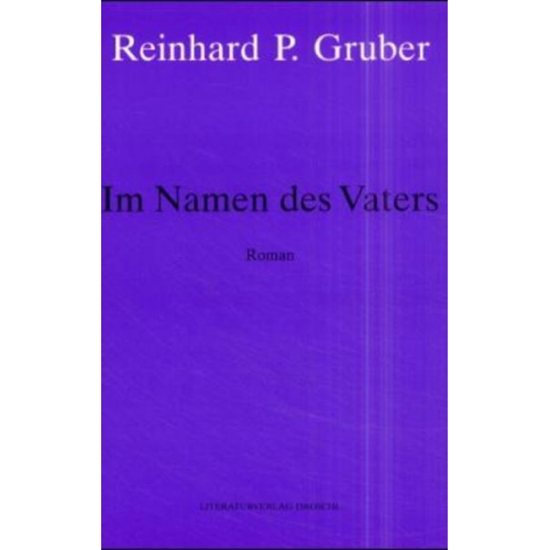 Reinhard P. Gruber - Werke - Gruber, Reinhard P / Im Namen des Vaters