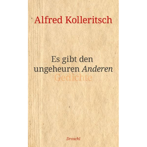 Alfred Kolleritsch - Es gibt den ungeheuren Anderen