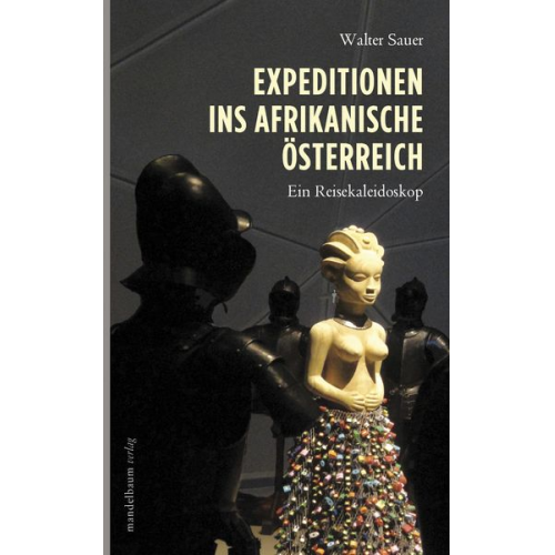 Walter Sauer - Expeditionen ins afrikanische Österreich