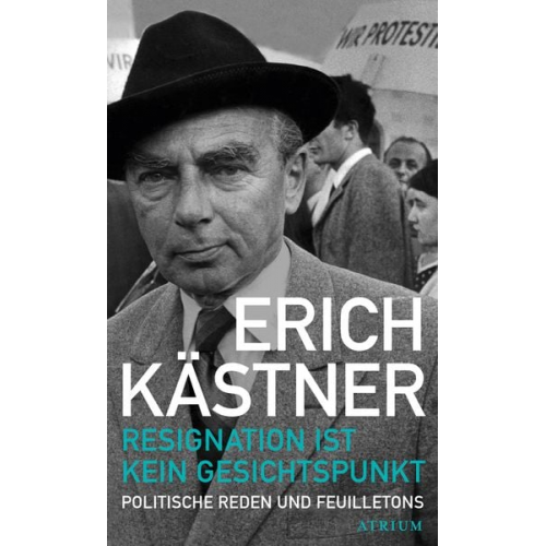 Erich Kästner - Resignation ist kein Gesichtspunkt