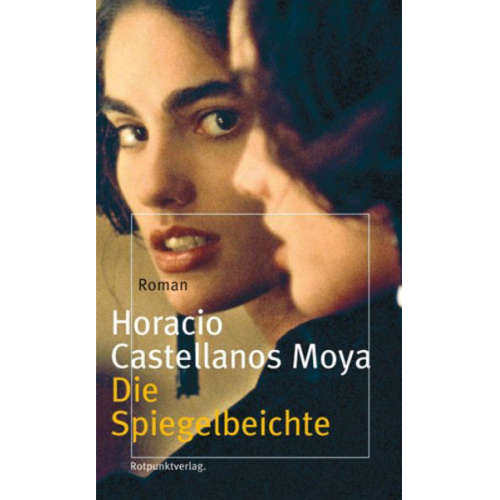 Horacio Castellanos Moya - Die Spiegelbeichte