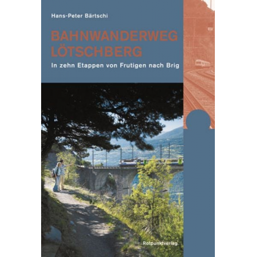Hans-Peter Bärtschi - Bahnwanderweg Lötschberg