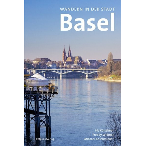 Michael Koschmieder Iris Kürschner Freddy Widmer - Wandern in der Stadt Basel