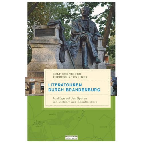 Rolf Schneider Therese Schneider - Literatouren durch Brandenburg