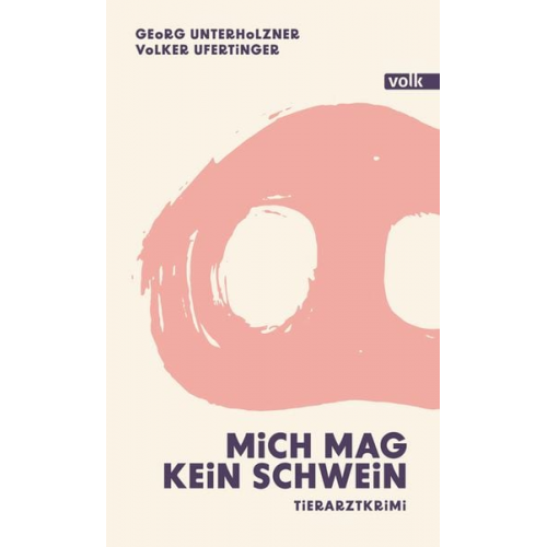 Georg Unterholzner Volker Ufertinger - Mich mag kein Schwein