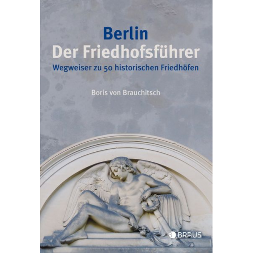 Boris Brauchitsch - Berlin. Der Friedhofsführer