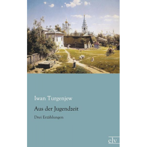 Iwan Turgenjew - Aus der Jugendzeit