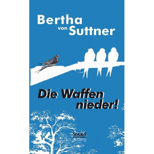 Bertha Suttner - Die Waffen nieder!
