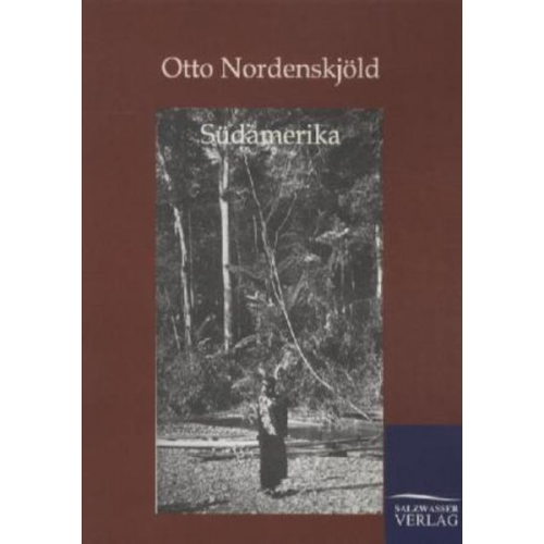 Otto Nordenskjöld - Südamerika