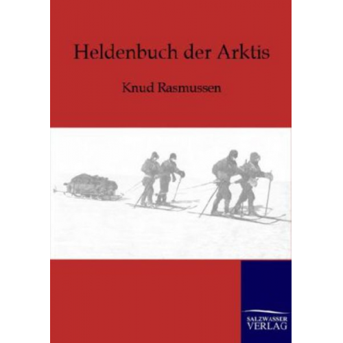 Knud Rasmussen - Heldenbuch der Arktis