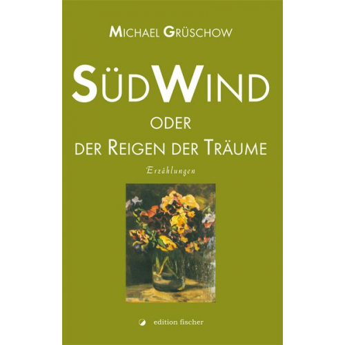 Michael Grüschow - Südwind oder der Reigen der Träume