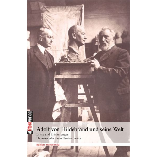 Adolf Hildebrand - Adolf von Hildebrand und seine Welt