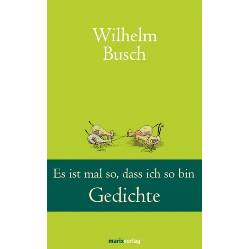 Wilhelm Busch - Es ist mal so, dass ich so bin