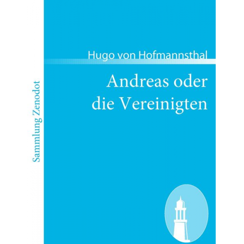 Hugo von Hofmannsthal - Andreas oder die Vereinigten