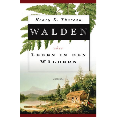 Henry David Thoreau - Walden oder Leben in den Wäldern