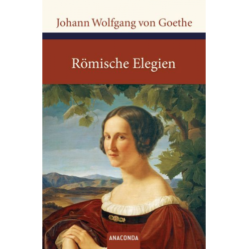 Johann Wolfgang von Goethe - Römische Elegien und Venezianische Epigramme