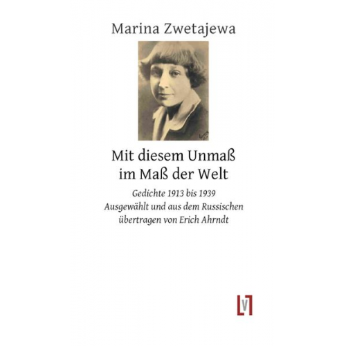 Marina Zwetajewa - Mit diesem Unmaß im Maß der Welt