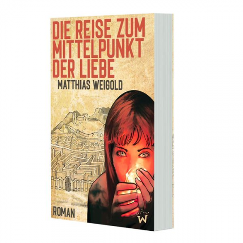 Matthias Weigold - Die Reise zum Mittelpunkt der Liebe