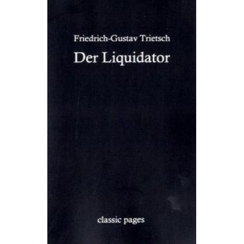 Friedrich-Gustav Trietsch - Der Liquidator