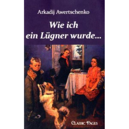 Arkadij Awertschenko - Wie ich ein Lügner wurde.