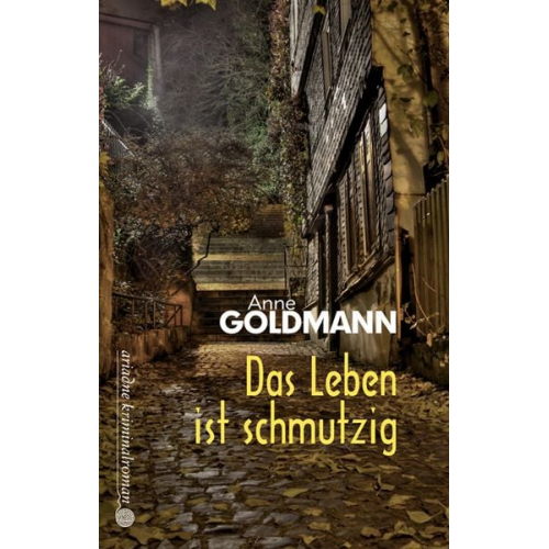 Anne Goldmann - Das Leben ist schmutzig