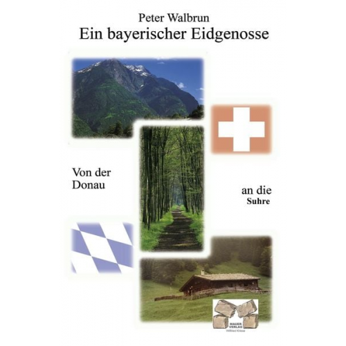 Peter Walbrun - Ein bayerischer Eidgenosse