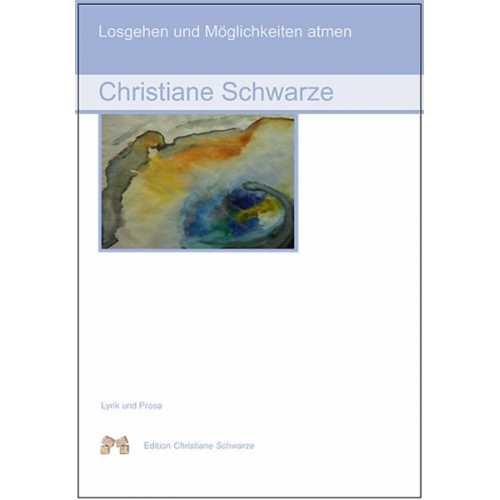 Christiane Schwarze - Losgehen und Möglichkeiten atmen