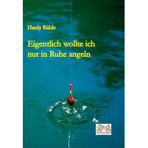 Hardy Rühle - Eigentlich wollte ich nur in Ruhe angeln