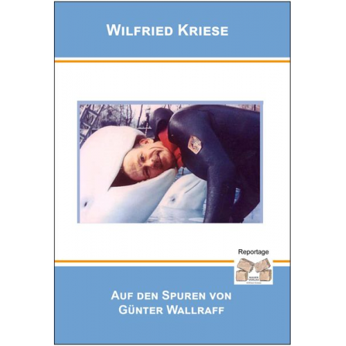 Kriese Wilfried - Auf den Spuren von Günter Wallraff