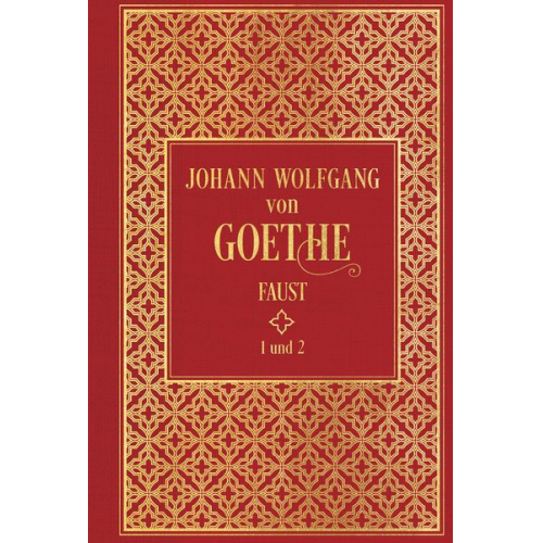 Johann Wolfgang von Goethe - Faust I und II