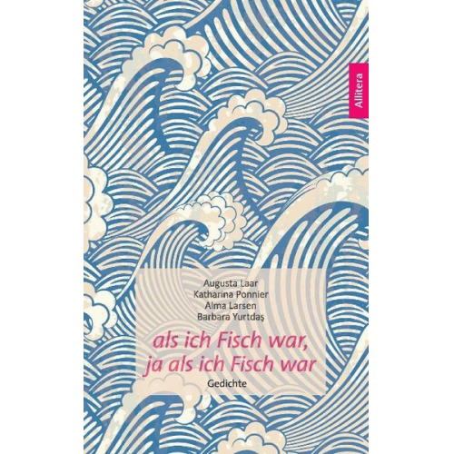 Augusta Laar Katharina Ponnier Alma Larsen Barbara Yurtda¿ - Als ich Fisch war, ja als ich Fisch war