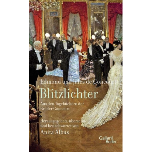 Edmond de Goncourt Jules de Goncourt - Blitzlichter. Aus den Tagebüchern der Brüder Goncourt