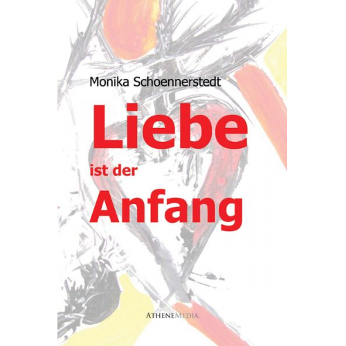 Monika Schoennerstedt - Liebe ist der Anfang