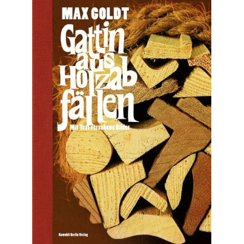 Max Goldt - Gattin aus Holzabfällen