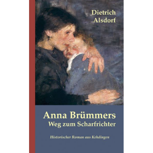 Dietrich Alsdorf - Anna Brümmers Weg zum Scharfrichter