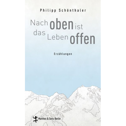 Philipp Schönthaler - Nach oben ist das Leben offen