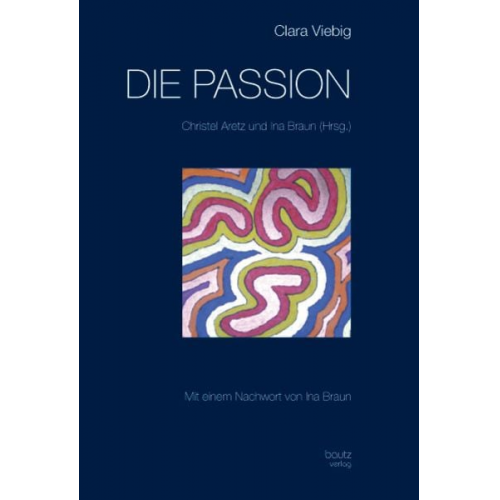 Christel Aretz Ina Braun - Clara Viebig die Passion