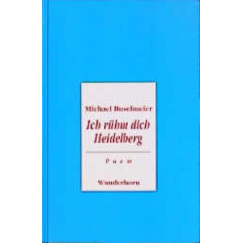 Michael Buselmeier - Ich rühm dich Heidelberg