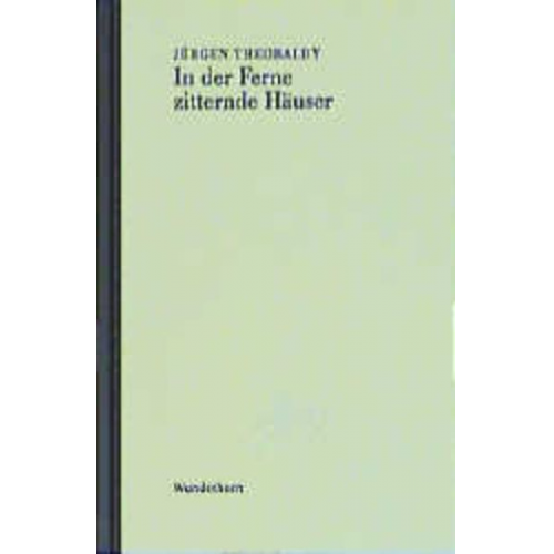 Jürgen Theobaldy - In der Ferne zitternde Häuser