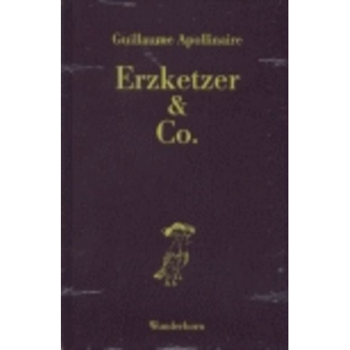 Guillaume Apollinaire - Erzketzer & Co