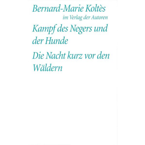 Bernard M. Koltès - Kampf des Negers und der Hunde /Die Nacht kurz vor den Wäldern