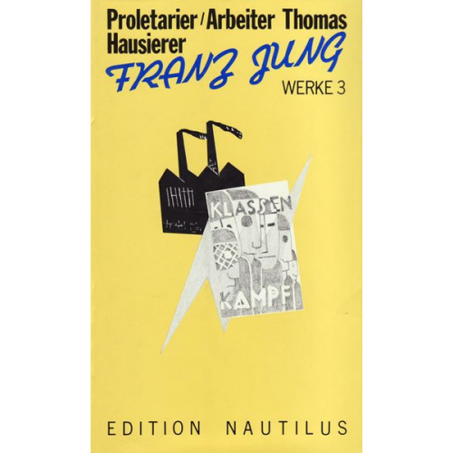 Franz Jung - Werke / Proletarier /Arbeiter Thomas /Hausierer. Drei Romane
