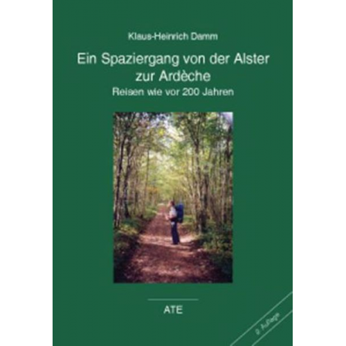 Klaus Heinrich Damm - Damm, K: Spaziergang von der Alster zur Ardèche