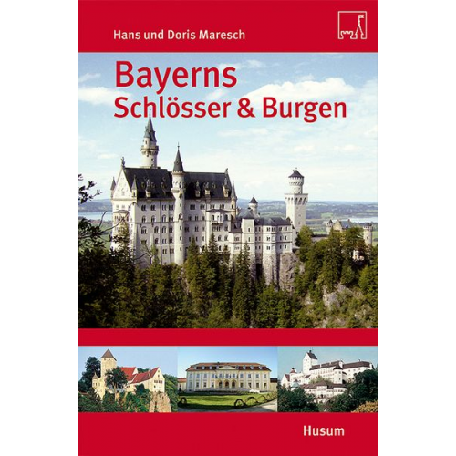 Hans Maresch Doris Maresch - Bayerns Schlösser und Burgen