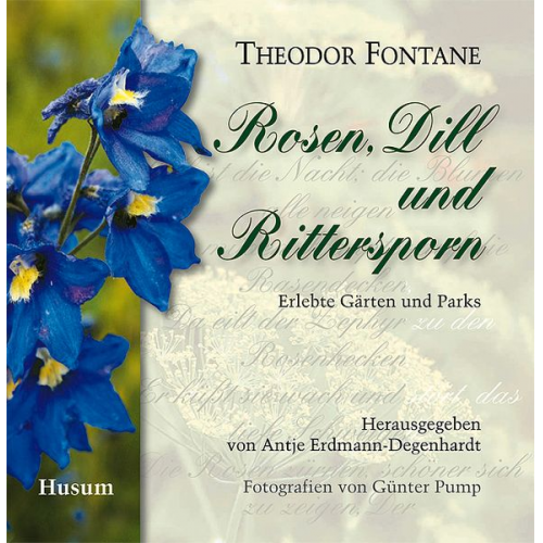 Theodor Fontane - Rosen, Dill und Rittersporn