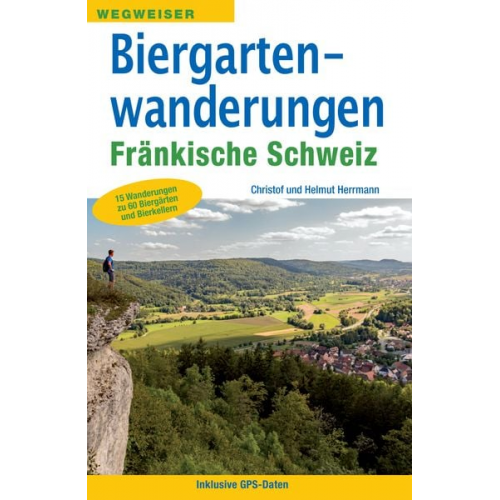 Christof Herrmann Helmut Herrmann - Biergartenwanderungen Fränkische Schweiz