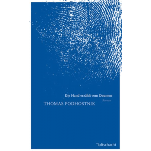 Thomas Podhostnik - Die Hand erzählt vom Daumen