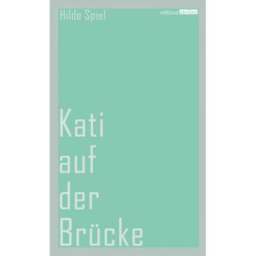 Hilde Spiel - Kati auf der Brücke