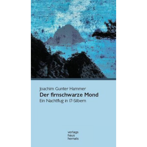 Joachim Gunter Hammer - Der firnschwarze Mond