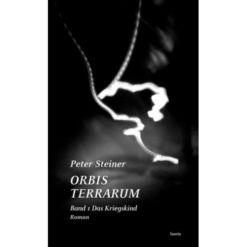 Peter Steiner - ORBIS TERRARUM Band 1 Das Kriegskind